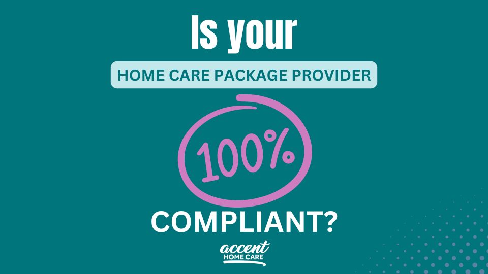 Home Care Compliance: Why It Matters and How Accent Home Care Has Achieved 100% Compliance